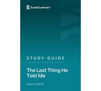 Study Guide: The Last Thing He Told Me by Laura Dave (SuperSummary)