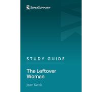Study Guide: The Leftover Woman by Jean Kwok (SuperSummary)