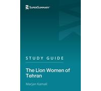Study Guide: The Lion Women of Tehran by Marjan Kamali (SuperSummary)