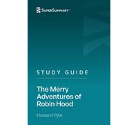 Study Guide: The Merry Adventures of Robin Hood by Howard Pyle (SuperSummary)