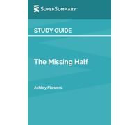 Study Guide: The Missing Half by Ashley Flowers (SuperSummary)