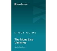 Study Guide: The Mona Lisa Vanishes by Nicholas Day (SuperSummary)