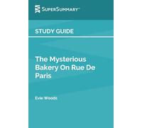 Study Guide: The Mysterious Bakery On Rue De Paris by Evie Woods (SuperSummary)