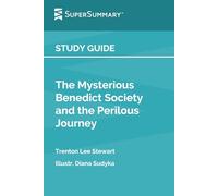 Study Guide: The Mysterious Benedict Society and the Perilous Journey by Trenton Lee Stewart, Illustr. Diana Sudyka (SuperSummary)