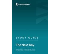Study Guide: The Next Day by Melinda French Gates (SuperSummary)