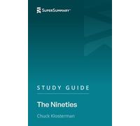 Study Guide: The Nineties by Chuck Klosterman (SuperSummary)
