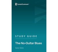 Study Guide: The No-Guitar Blues by Gary Soto (SuperSummary)
