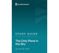 Study Guide: The Only Plane in the Sky by Garrett M. Graff (SuperSummary)