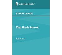Study Guide: The Paris Novel by Ruth Reichl (SuperSummary)
