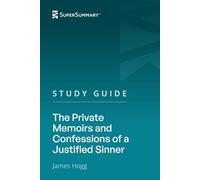 Study Guide: The Private Memoirs and Confessions of a Justified Sinner by James Hogg (SuperSummary)