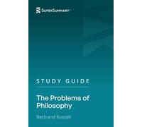 Study Guide: The Problems of Philosophy by Bertrand Russell (SuperSummary)