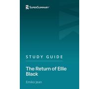 Study Guide: The Return of Ellie Black by Emiko Jean (SuperSummary)