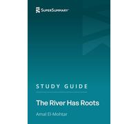 Study Guide: The River Has Roots by Amal El-Mohtar (SuperSummary)