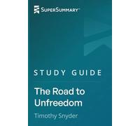Study Guide: The Road to Unfreedom by Timothy Snyder (SuperSummary)