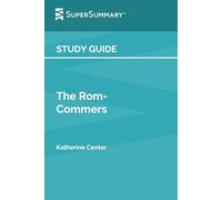 Study Guide: The Rom-Commers by Katherine Center (SuperSummary)