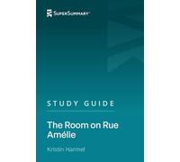Study Guide: The Room on Rue Amélie by Kristin Harmel (SuperSummary)