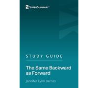 Study Guide: The Same Backward as Forward by Jennifer Lynn Barnes (SuperSummary)