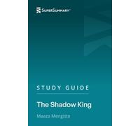 Study Guide: The Shadow King by Maaza Mengiste (SuperSummary)