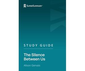 Study Guide: The Silence Between Us by Alison Gervais (SuperSummary)