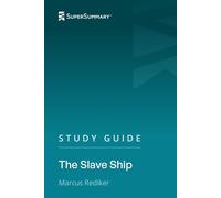 Study Guide: The Slave Ship by Marcus Rediker (SuperSummary)