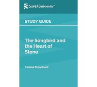 Study Guide: The Songbird and the Heart of Stone by Carissa Broadbent (SuperSummary)