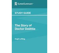 Study Guide: The Story of Doctor Dolittle by Hugh Lofting (SuperSummary)