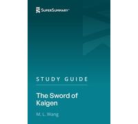 Study Guide: The Sword of Kaigen by M. L. Wang (SuperSummary)