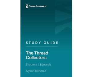 Study Guide: The Thread Collectors by Shaunna J. Edwards, Alyson Richman (SuperSummary)