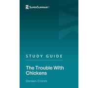 Study Guide: The Trouble With Chickens by Doreen Cronin (SuperSummary)