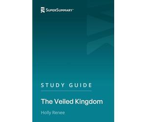Study Guide: The Veiled Kingdom by Holly Renee (SuperSummary)