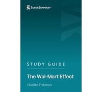 Study Guide: The Wal-Mart Effect by Charles Fishman (SuperSummary)