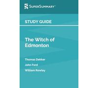 Study Guide: The Witch of Edmonton by Thomas Dekker, John Ford, William Rowley (SuperSummary)