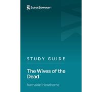 Study Guide: The Wives of the Dead by Nathaniel Hawthorne (SuperSummary)