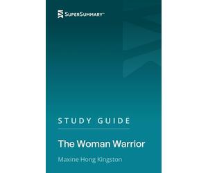 Study Guide: The Woman Warrior by Maxine Hong Kingston (SuperSummary)