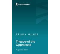 Study Guide: Theatre of the Oppressed by Augusto Boal (SuperSummary)