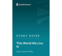 Study Guide: This World We Live In by Susan Beth Pfeffer (SuperSummary)