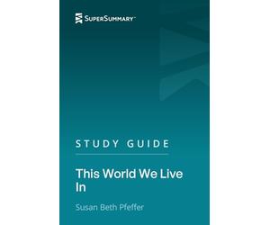 Study Guide: This World We Live In by Susan Beth Pfeffer (SuperSummary)