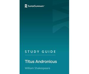 Study Guide: Titus Andronicus by William Shakespeare (SuperSummary)