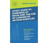 Study Guide To Darkness At Noon And The Age Of Longing By Arthur Koestler
