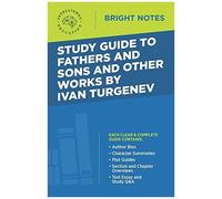 Study Guide To Fathers And Sons And Other Works By Ivan Turgenev