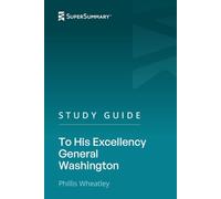 Study Guide: To His Excellency General Washington by Phillis Wheatley (SuperSummary)