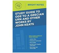 Study Guide To Ode To A Grecian Urn And Other Works By John Keats