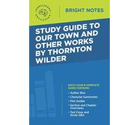 Study Guide to Our Town and Other Works by Thornton Wilder