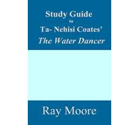 Study Guide to Ta-Nehisi Coates' The Water Dancer