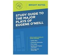 Study Guide To The Major Plays Of Eugene O'neill