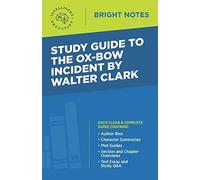 Study Guide To The Ox-Bow Incident By Walter Clark