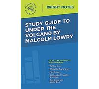 Study Guide To Under The Volcano By Malcolm Lowry