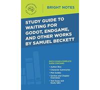 Study Guide To Waiting For Godot, Endgame, And Other Works By Samuel Beckett