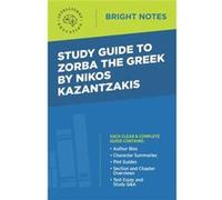 Study Guide to Zorba the Greek by Nikos Kazantzakis - Dexterity - Dexterity - Livre en Anglais DexterityDexterity (Auteur)