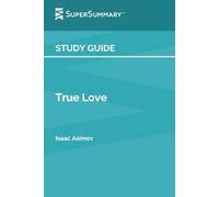 Study Guide: True Love by Isaac Asimov (SuperSummary)